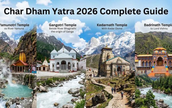 Char Dham Yatra 2026 Complete Guide – Dates, Registration, Route, Cost & Everything You Need to Know