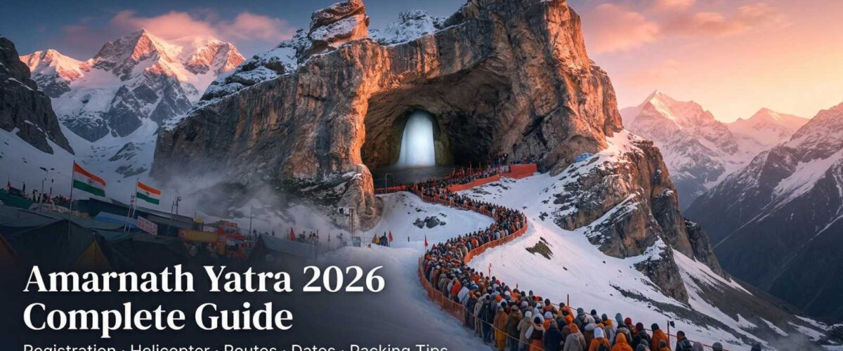 Amarnath Yatra 2026 Complete Guide – Registration, Helicopter Booking, Routes, Dates & Essential Travel Tips