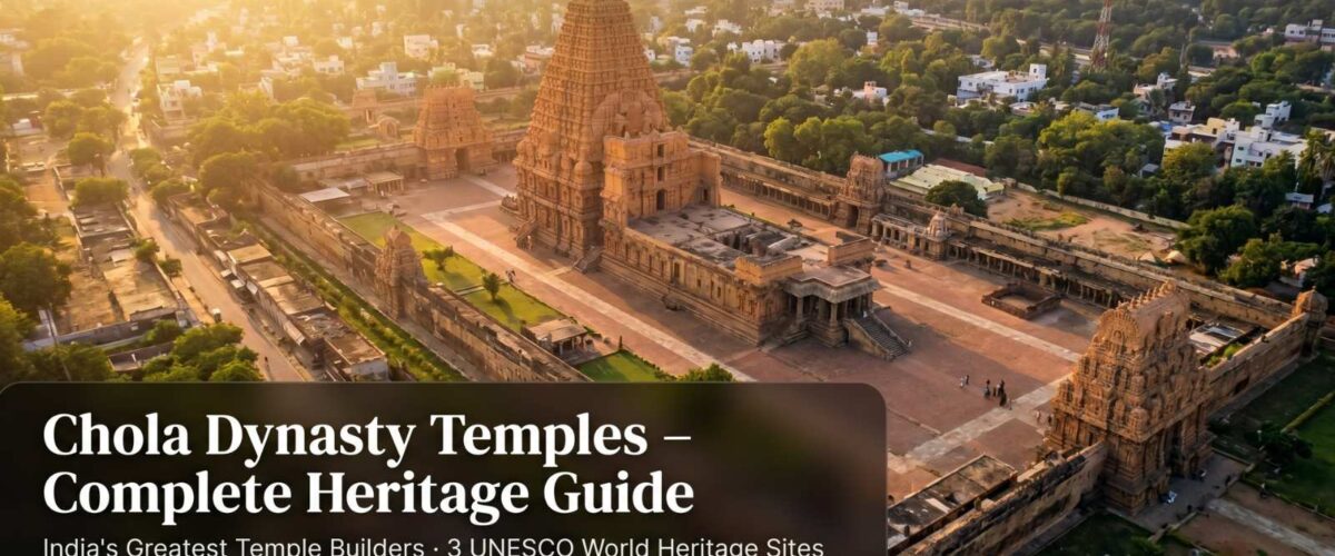 Chola Dynasty Temples – Complete Heritage Guide to India’s Greatest Temple Builders: Brihadeeswarar, Gangaikonda Cholapuram & Airavatesvara