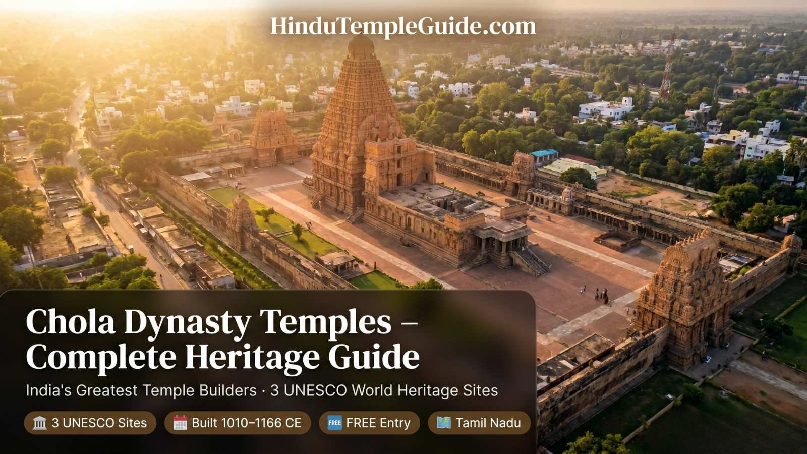 Chola Dynasty Temples – Complete Heritage Guide to India’s Greatest Temple Builders: Brihadeeswarar, Gangaikonda Cholapuram & Airavatesvara