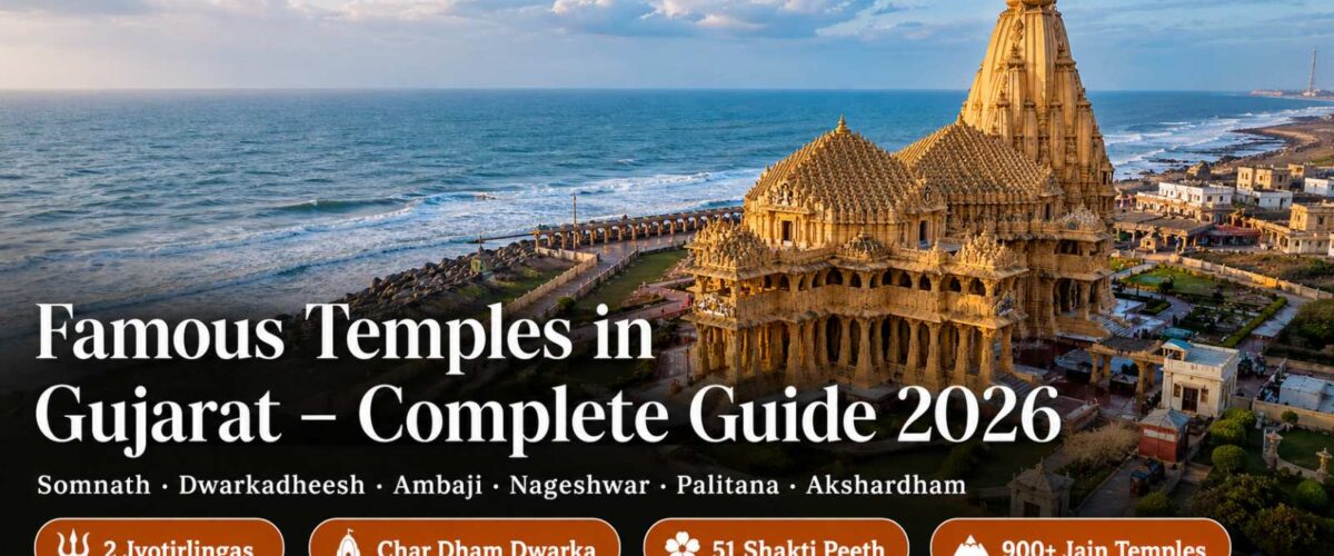 Famous Temples in Gujarat – Somnath, Dwarkadheesh, Ambaji & Complete Pilgrimage Guide 2026