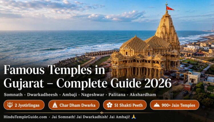 Famous Temples in Gujarat – Somnath, Dwarkadheesh, Ambaji & Complete Pilgrimage Guide 2026