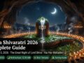 Maha Shivaratri 2026 Complete Guide – Date, Significance, 4 Prahar Timings, Rituals, Fasting Rules & Best Temples to Visit