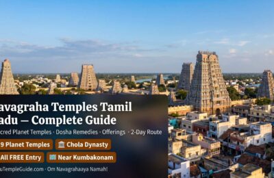 Navagraha Temples Tamil Nadu – Complete Guide to All 9 Sacred Planet Temples: Locations, Timings, Offerings & Pilgrimage Route