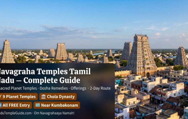 Navagraha Temples Tamil Nadu – Complete Guide to All 9 Sacred Planet Temples: Locations, Timings, Offerings & Pilgrimage Route