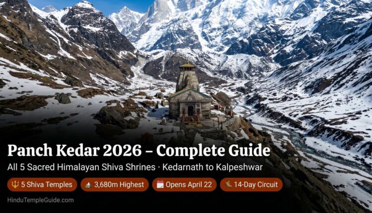 Panch Kedar 2026 – Complete Guide to All 5 Sacred Himalayan Shiva Shrines: Kedarnath, Tungnath, Rudranath, Madhyamaheshwar & Kalpeshwar