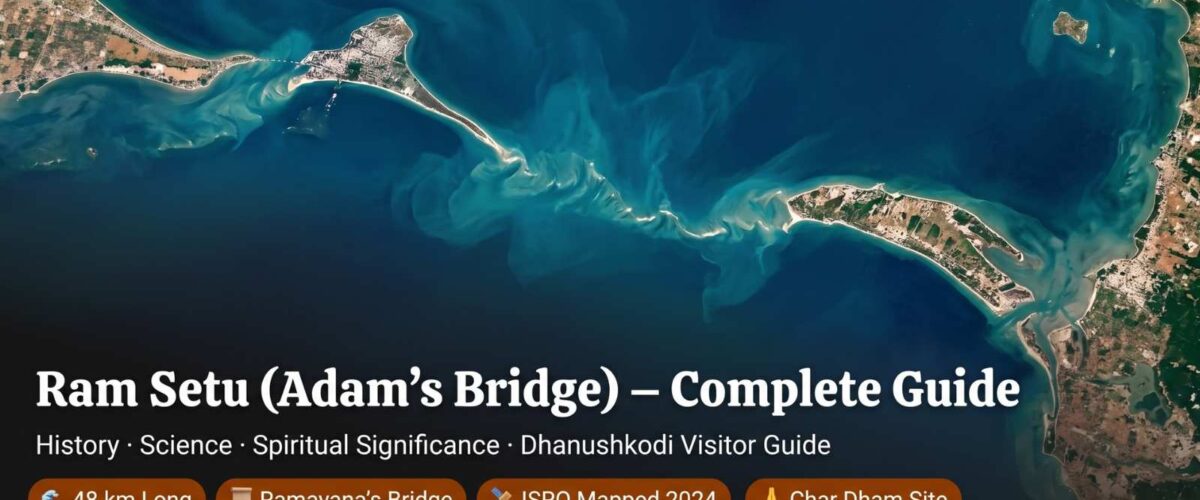 Ram Setu (Adam’s Bridge) – Complete Guide to History, Science & Spiritual Significance: The Sacred Bridge of Lord Rama