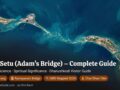Ram Setu (Adam’s Bridge) – Complete Guide to History, Science & Spiritual Significance: The Sacred Bridge of Lord Rama
