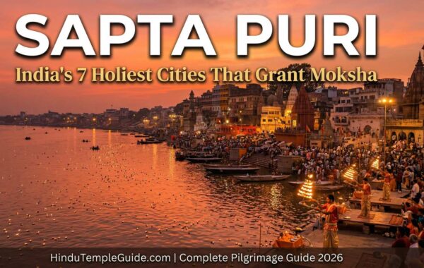 Sapta Puri Complete Guide 2026 – India’s 7 Holiest Cities That Grant Moksha