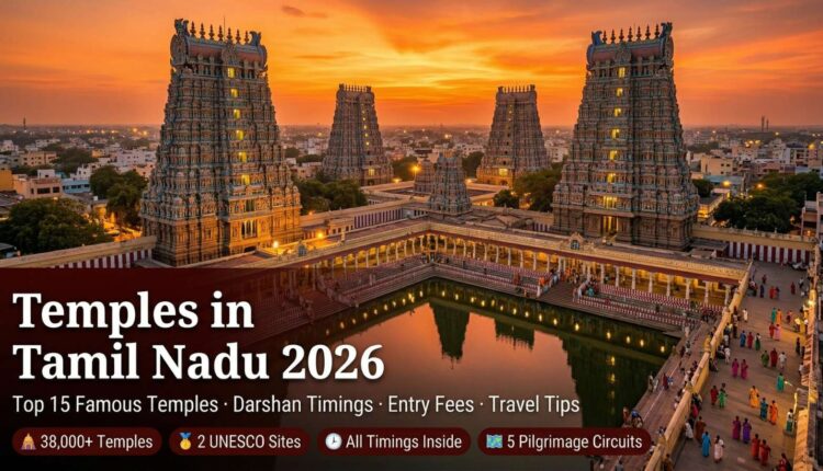 Temples in Tamil Nadu 2026 – Top 15 Famous Temples, Darshan Timings, Entry Fees & Travel Tips
